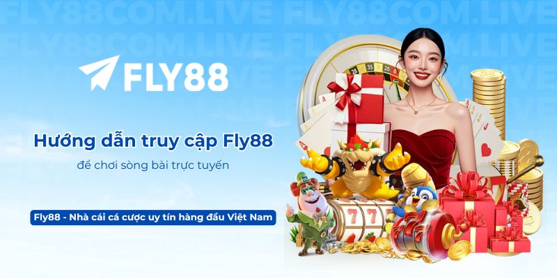 Hướng dẫn truy cập Fly88 để chơi sòng bài trực tuyến