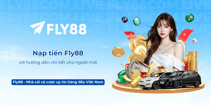 Nạp tiền Fly88 với hướng dẫn chi tiết cho người mới