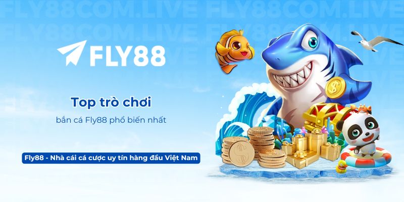 Top trò chơi bắn cá Fly88 phổ biến nhất